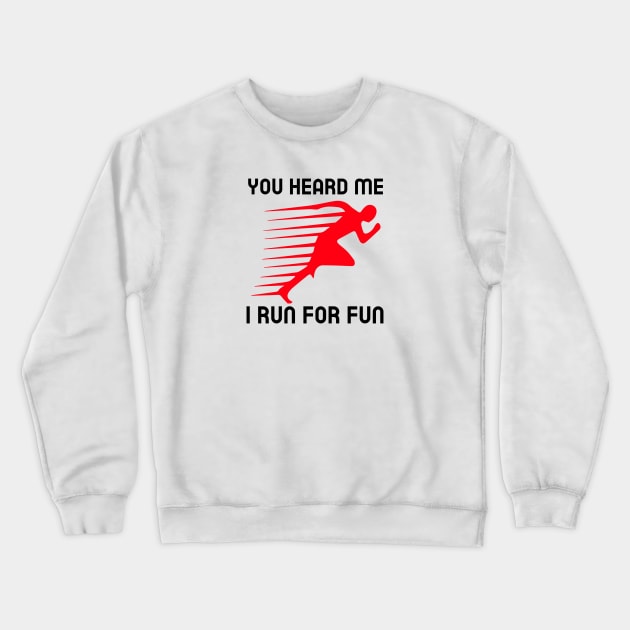 Funny Running | You heard me I run for fun Crewneck Sweatshirt by GymLife.MyLife
